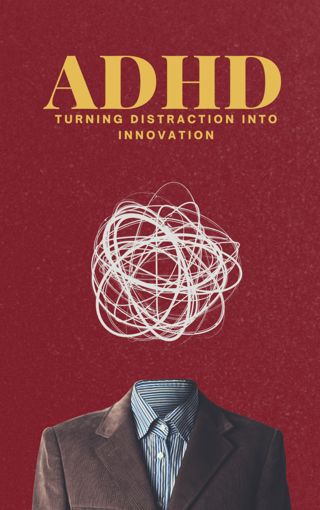 ADHD Entrepreneurs: Turning Distraction into Innovation